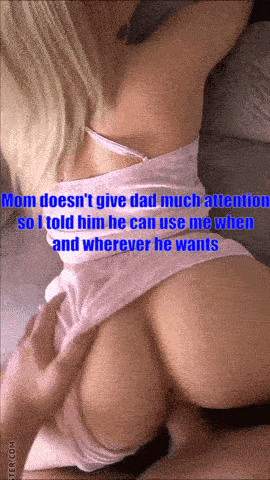 Dad gets to blow off steam, and I get surprised by a great fucking at least once a day. It's a win-win