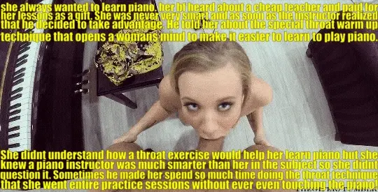 her bf noticed her getting much better at blowjobs but he never noticed her getting any better at the piano