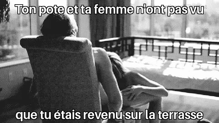 Tu t'es installé discrètement pour ne pas les déranger