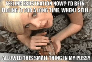 She's just giving you back some of her frustration