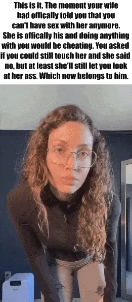 Like/Repin if you would love to not be allowed to touch or fuck your wife ever again, because she belongs to someone else.
