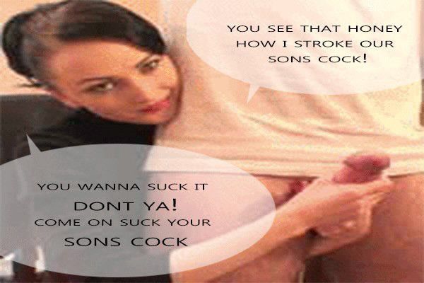 “Look at my while your sons cock enters your mouth”