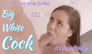 I Love The Taste Of My Daddy’s Big White Cock