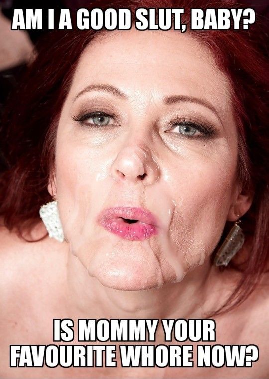 is mommy your favorite whore now?