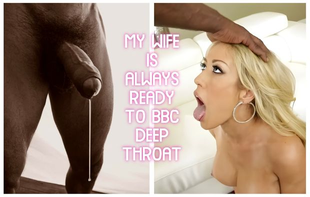 My wife is always ready to BBC deepthroat