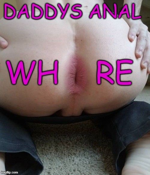 I'm daddys little whore!