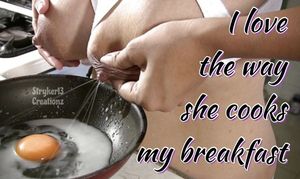 I Love The Way She Cooks My Breakfast