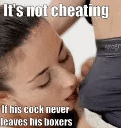 It's not cheating if his cock never leaves his boxers...