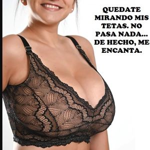 Quedate mirando mis tetas, me encanta