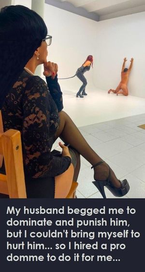 she hired a pro domme to punish and dominate her husband