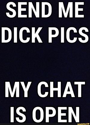 I need dick pic