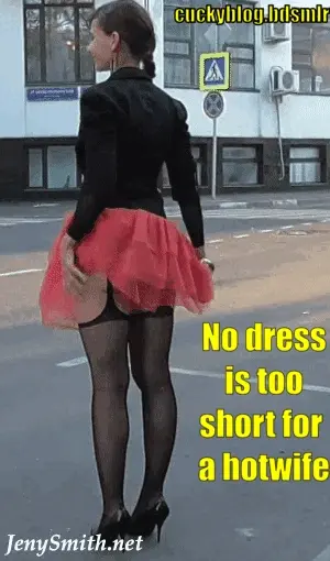 no dress is too short for a hotwife