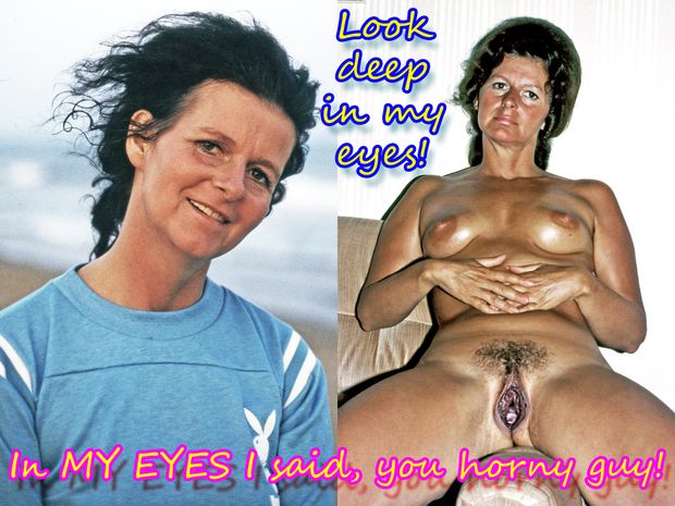Look deep in my eyes
