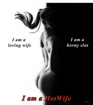 I am a Hotwife.
