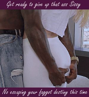 Faggot sissy bitch for black man