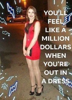 You will earn that dressed as a lady