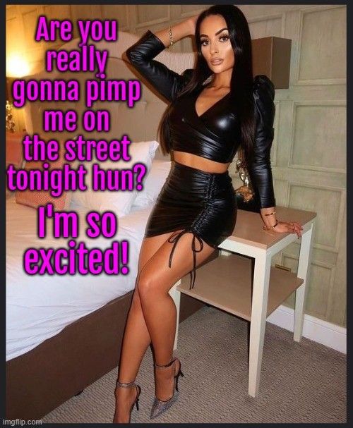 Pimp your wife on a damn street?