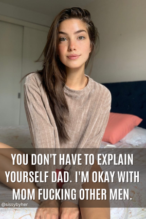 Daughter is OK with cuckold dad