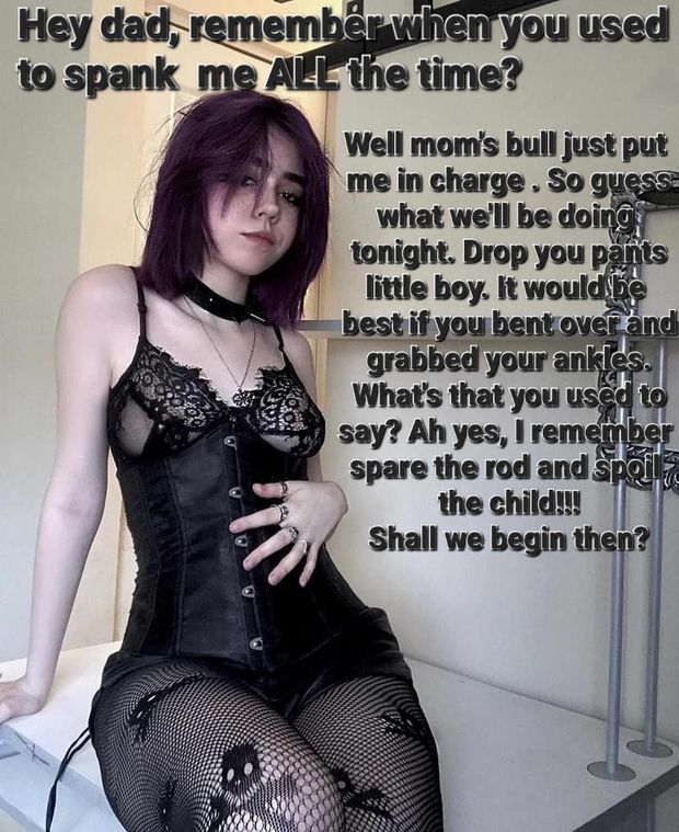 Your wife's bully just put your daughter in charge of you. Buckle up buttercup