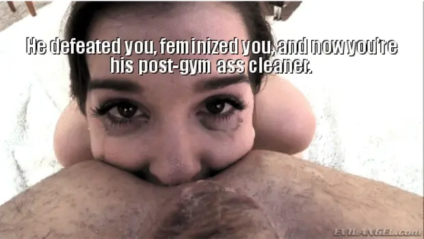 Your bully kicked your ass and made you his ass eating bitch