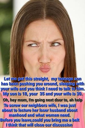 Neighbor teen is screwing wife, his mother humiliates me