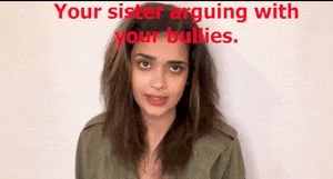 Your feminist big sister said she'd stop your bullies.