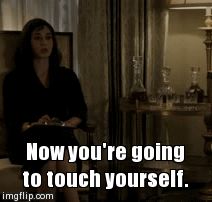 "Now touch yourself"