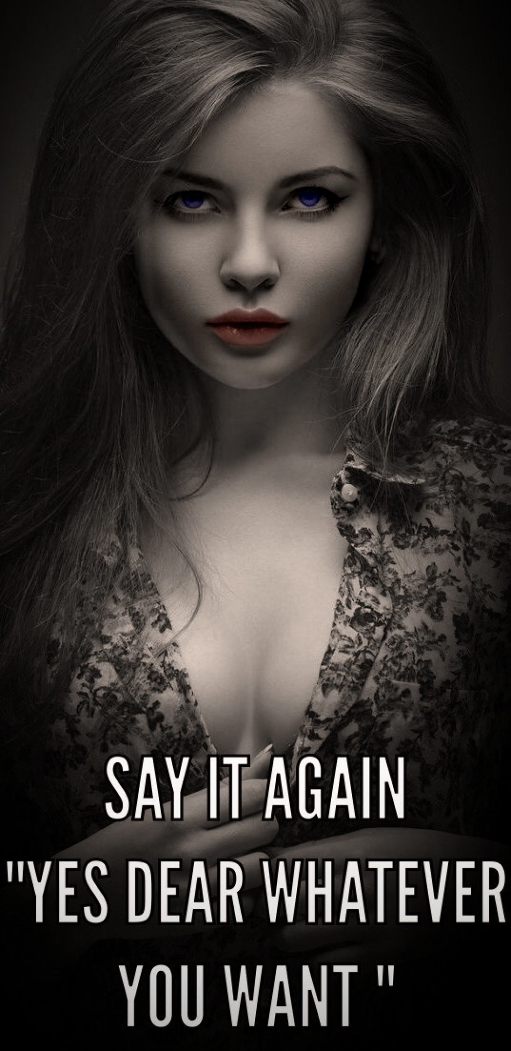 "Say it again"