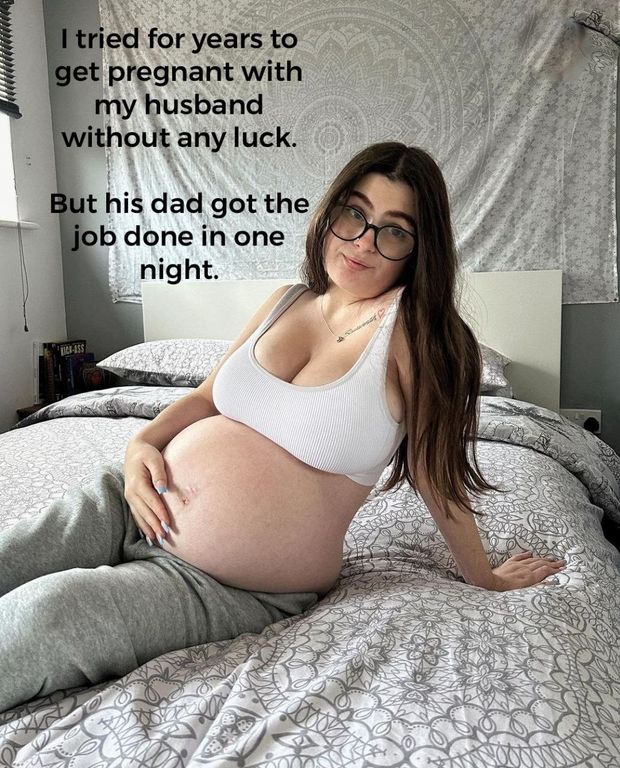 My dad did better job getting my wife pregnant than me.