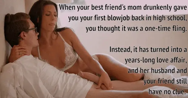 An intense love affair with your best friend's mom