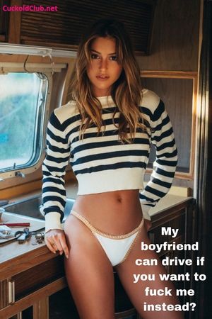 I had to steer the boat, I can’t believe she let him do anal also.