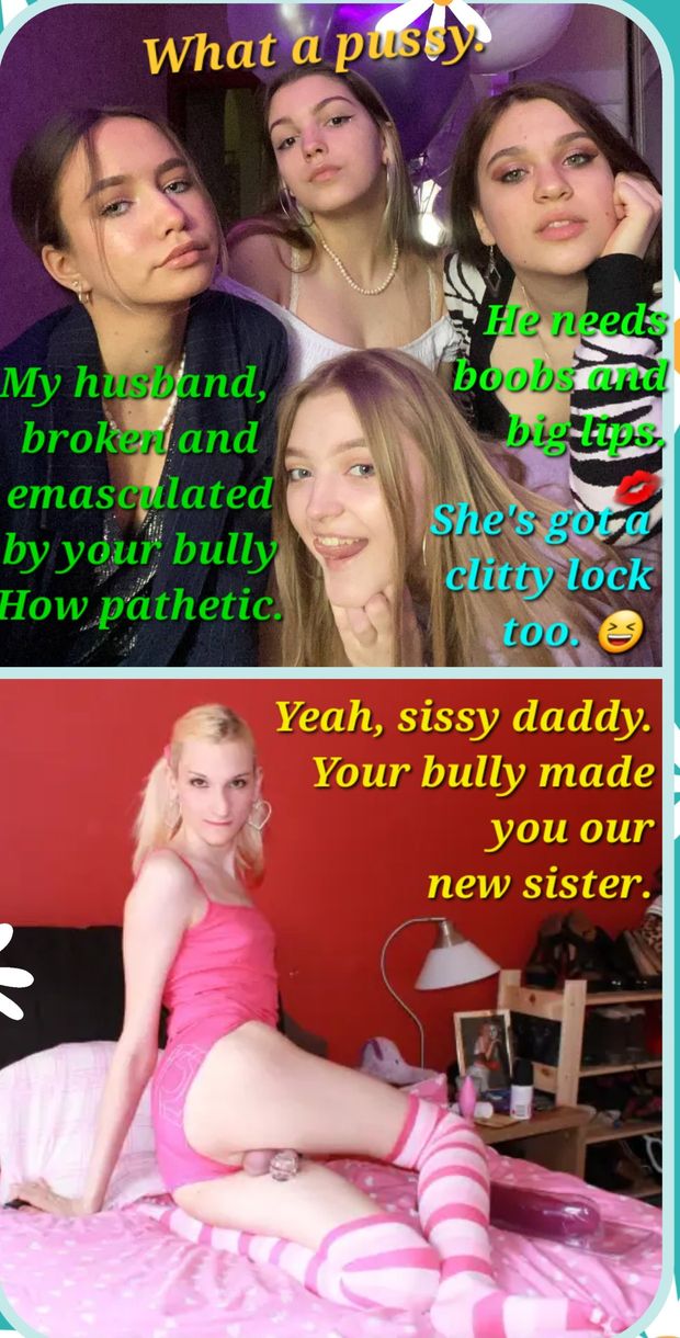 Feminized by your bully. Your wife and family turned against you.