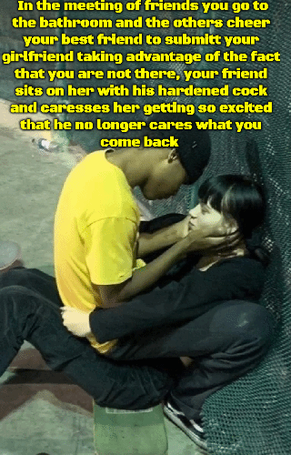 He only wants fucking your girlfriend