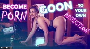 Fetishize your worsening addiction