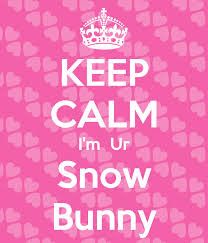 I’m ur snow bunny ;)