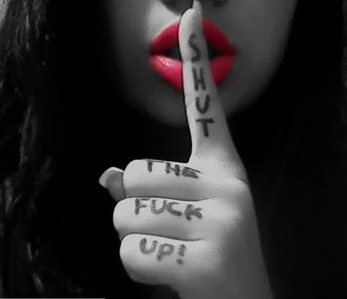 SHUT THE FUCK UP...