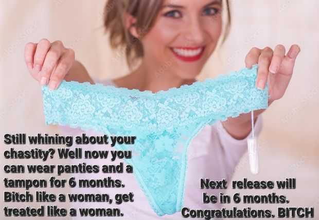 FLR wife gets tired of cuckold chastized husband being a whiny lil bitch. Decides to put him in panties & tampon for 6 mos.
