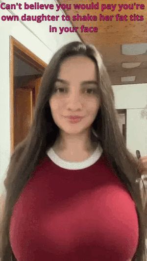 I'm so addicted to my daughter's tits, all she has to do is shake her tits and my wallet is hers