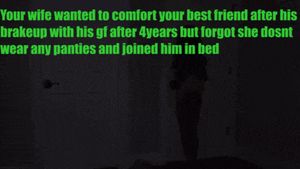 My wife is doing it often , cuddling friends , no panties and getting fucked late at night