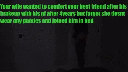 My wife is doing it often , cuddling friends , no panties and getting fucked late at night