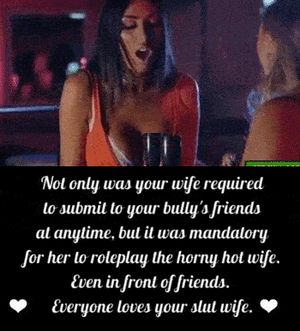 Tonight one of your bully's friends bends your wife over a table in a bar. Right in front of the bartender &one of your wife's best friends.
