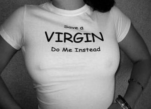 Save a virgin do me.