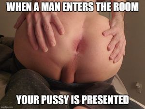 You must present your hole to him