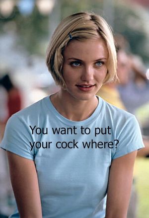 Cameron Diaz afraid his cock is going where she's never had one before!