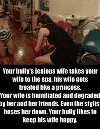 Bully's jealous wife takes my wife to the salon. She likes to have her humiliated in public. "Like a good slut." everyone jumps in.