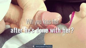 Will you kiss her after he's done with her?